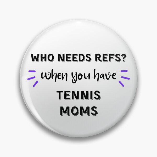 Item preview, Who needs refs when you have tennis moms? designed and sold by TheGreenGoat.