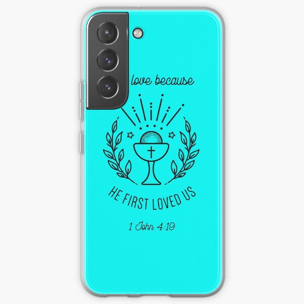 We love because He first loved us Samsung Galaxy Soft Case