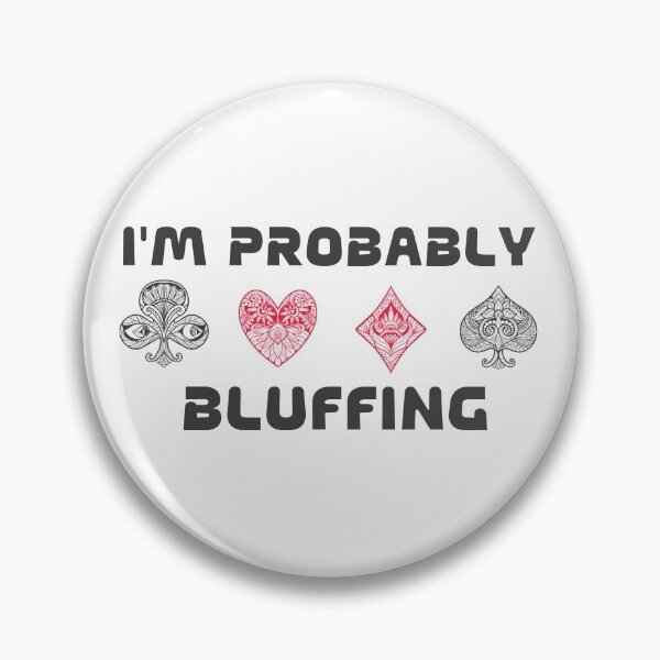 Item preview, I'm probably bluffing, for funny player gifts. designed and sold by YAITPSTORE.