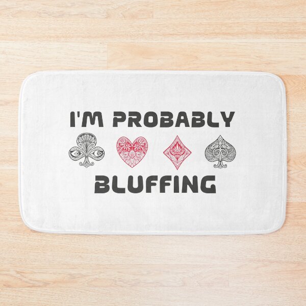 Item preview, I'm probably bluffing, for funny player gifts. designed and sold by YAITPSTORE.