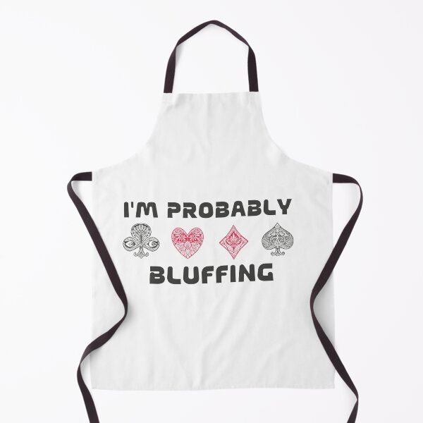 Item preview, I'm probably bluffing, for funny player gifts. designed and sold by YAITPSTORE.