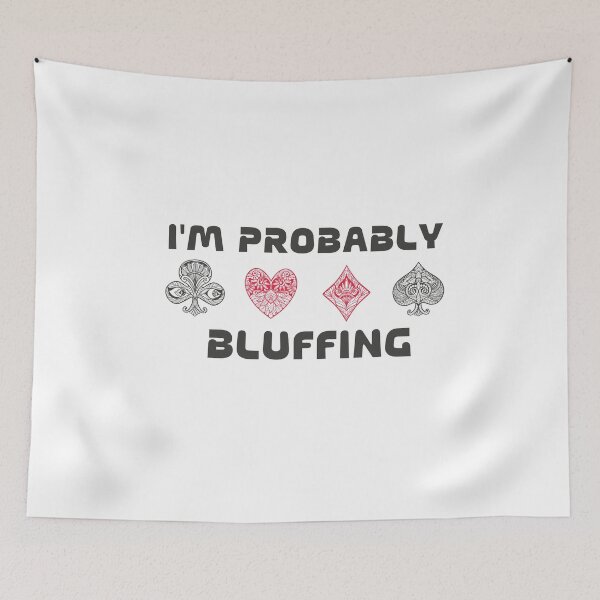 Item preview, I'm probably bluffing, for funny player gifts. designed and sold by YAITPSTORE.