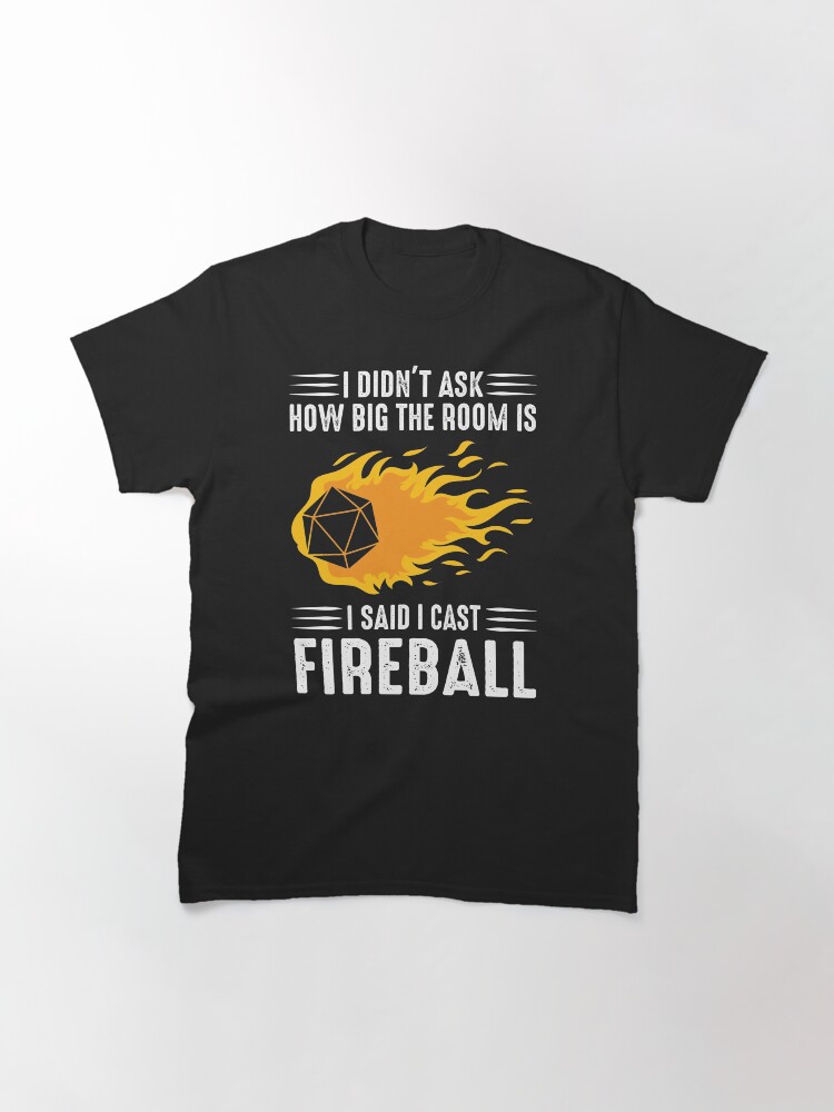 Thumbnail 3 of 7, Classic T-Shirt, I cast Fireball Wizard Sorcerer DM Gift TTRPG designed and sold by hayseedbyte.