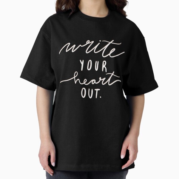 Write Your Heart Out Oversized T-Shirt