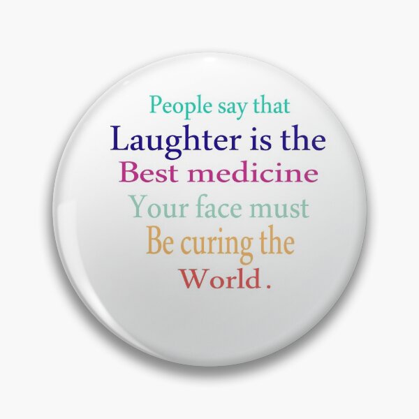 Item preview, People Say That Loughter Is The Best Medicine Your Face Must Be Curing The World designed and sold by Azhastor.