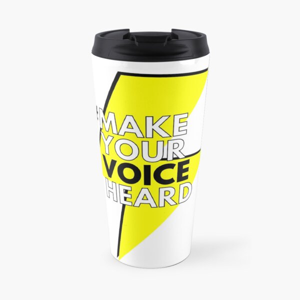 Make Your Voice Heard items Travel Mug