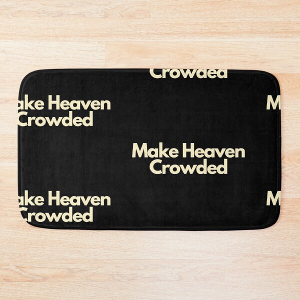Item preview, Make Heaven Crowded designed and sold by Imaginative Expressions⭐️ ⭐️ ⭐️ ⭐️ ⭐️.