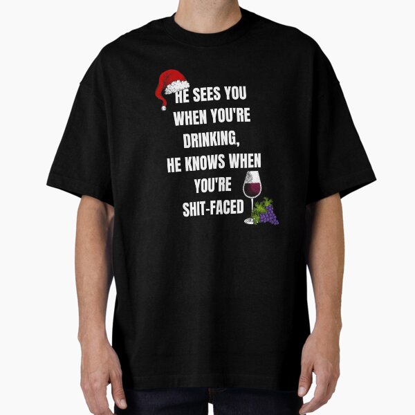 Item preview, He Sees You When You're Drinking, He Knows When You're Shit-Faced  Gift designed and sold by ArtfulDodger9.