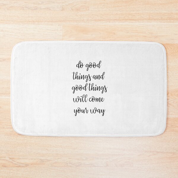 Item preview, Do Good Things And Good Things Will Come Your Way designed and sold by 2411.