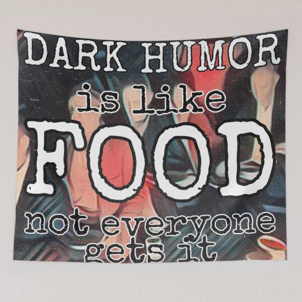 Item preview, Dark humor is like food not everyone gets it designed and sold by Gordon Nelson.