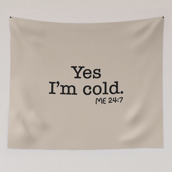 Item preview, Yes I’m cold me 24 7 designed and sold by johny11.
