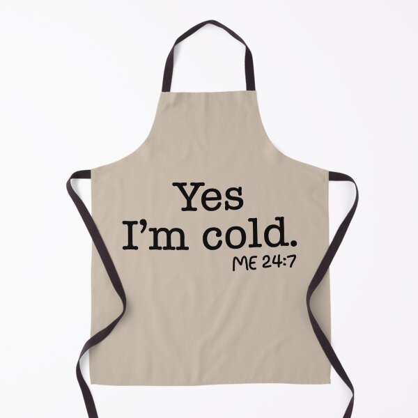 Item preview, Yes I’m cold me 24 7 designed and sold by johny11.