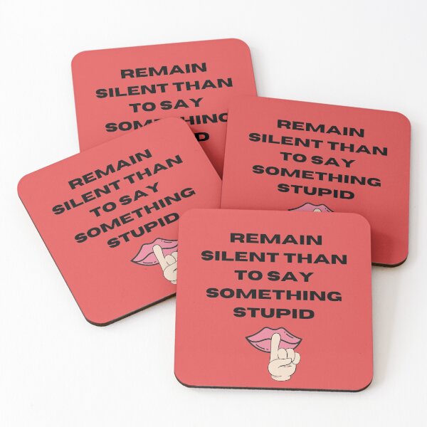 Item preview, Remain Silent Than To Say Something Stupid designed and sold by HnLStore.