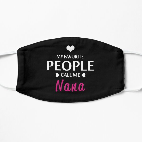 My Favorite People Call Me Nana Flat Mask