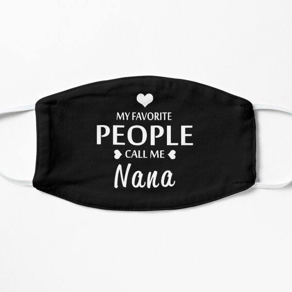 My Favorite People Call Me Nana 2 Flat Mask