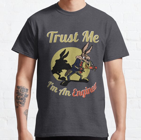TRUST ME I'M AN ENGINEER Classic T-Shirt