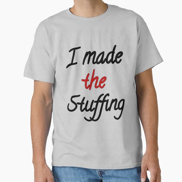 Item preview, I Made The Stuffing designed and sold by Fatimalak.