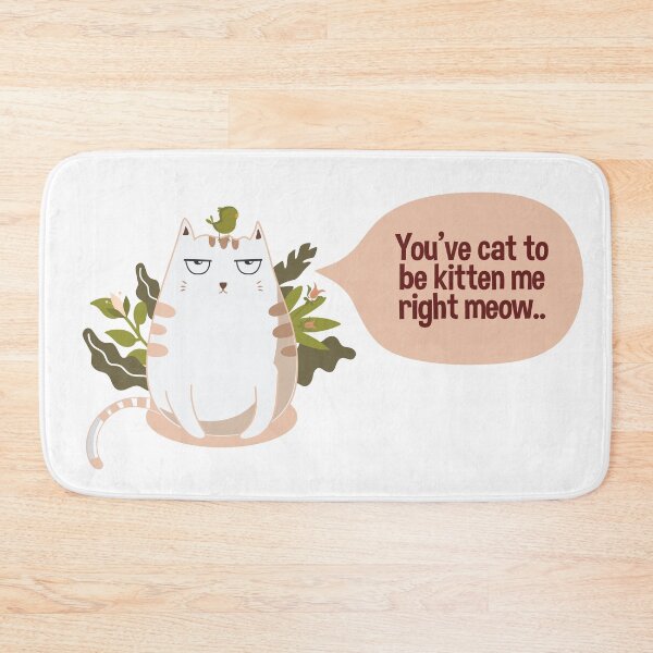 Item preview, Funny Youve Cat To Be Kitten Me designed and sold by artado.