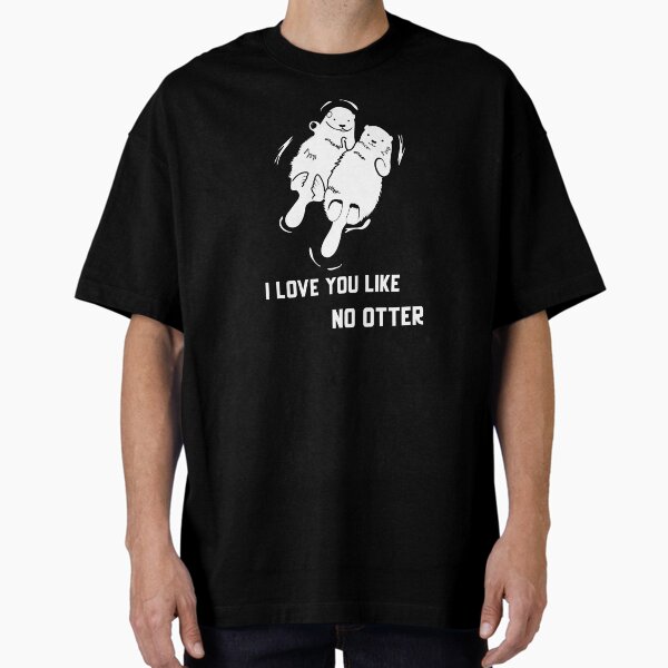 Item preview, I Love You Like No Otter designed and sold by Gazania.