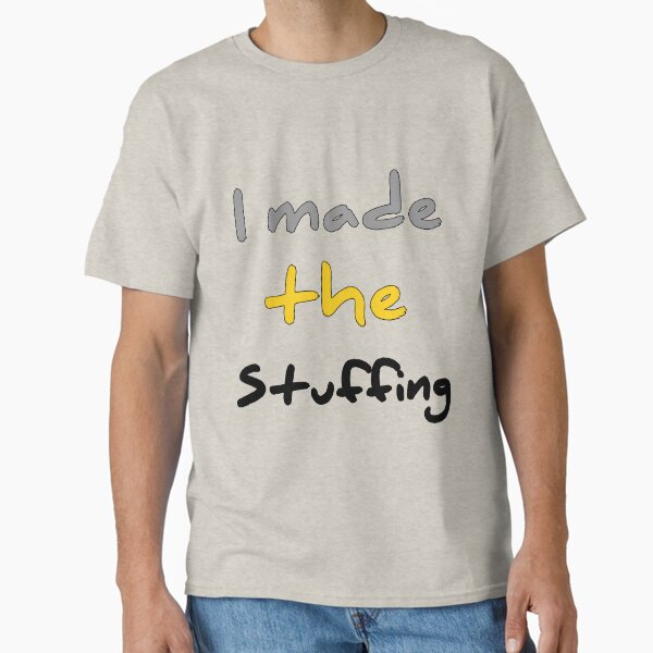 Item preview, I Made The Stuffing designed and sold by Fatimalak.