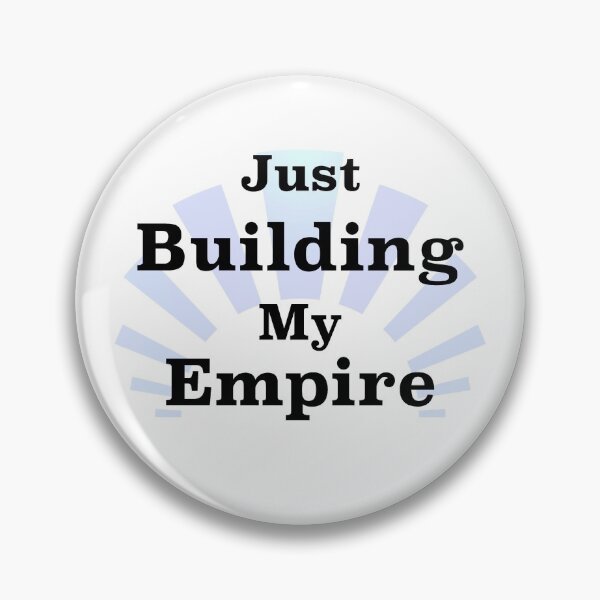 Item preview, Just Building My Empire designed and sold by BackgroundND.