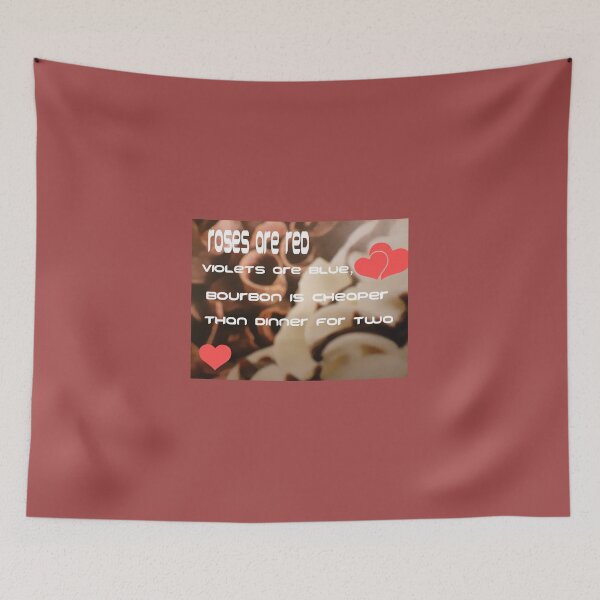 Item preview, Roses are red, violets are blue, BOURBON is cheaper than dinner for two designed and sold by Victoria Lynne Blakeman Bordelon.