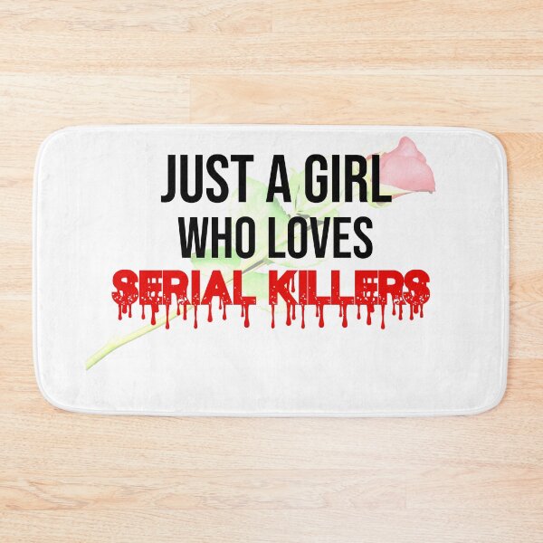 Item preview, Just A Girl Who Loves Serial Killers Design .  designed and sold by BM Store.