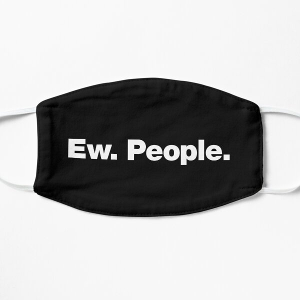 Ew. People. Flat Mask