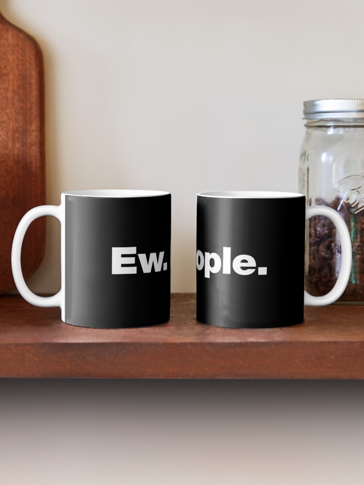 Thumbnail 2 of 6, Coffee Mug, Ew. People. designed and sold by chestify.
