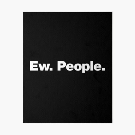 Item preview, Ew. People. designed and sold by chestify.