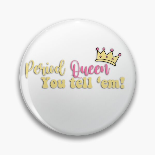 Artikelvorschau, Period Queen, du sagst es ihnen! entworfen und verkauft von jordanallan.