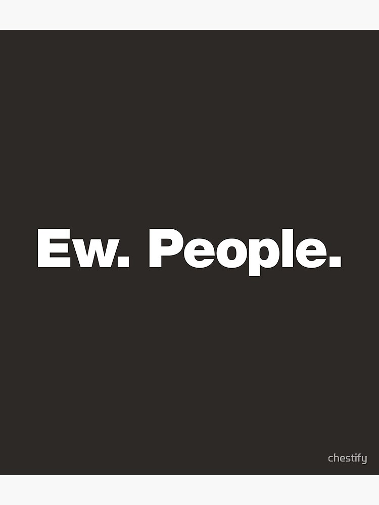 Thumbnail 3 of 3, Poster, Ew. People. designed and sold by chestify.