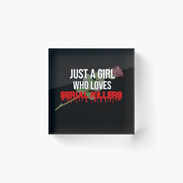 Item preview, Just A Girl Who Loves Serial Killers Design .  designed and sold by BM Store.
