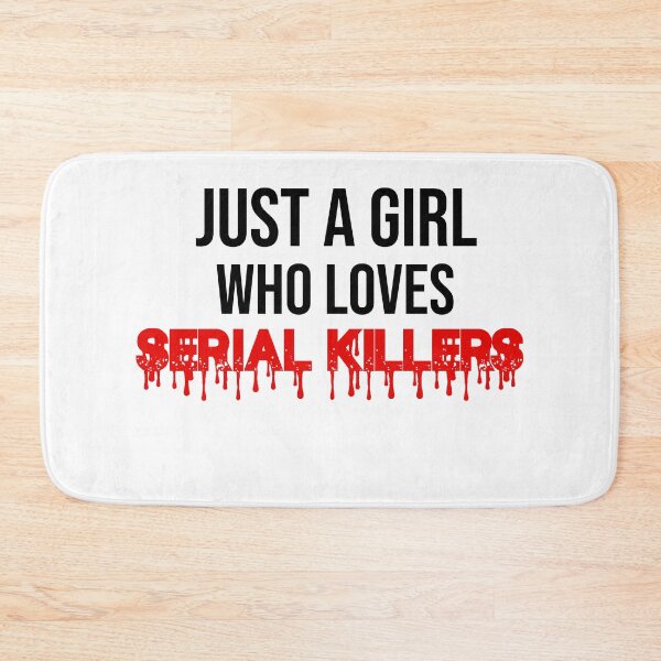 Item preview, Copy of Just A Girl Who Loves Serial Killers Design .  designed and sold by BM Store.