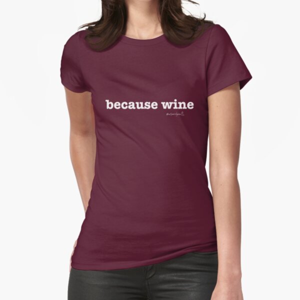 Not Your Dog Ma Tee - because wine Fitted T-Shirt