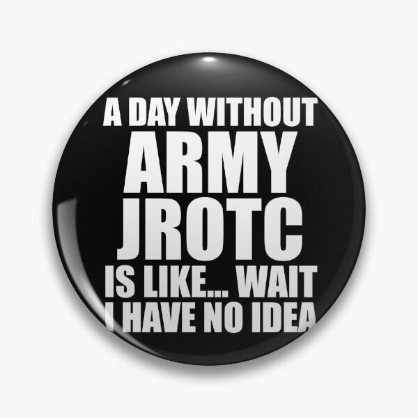 Item preview, A Day Without Army JROTC Is Like Wait I Have No Idea Funny for JROTC Cadets designed and sold by JROTCshop.