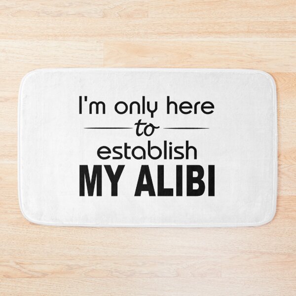 Item preview, I'm only here to establish my alibi designed and sold by headpossum.