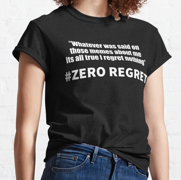 Item preview, Copy of Zero regret "whatever was said on those memes about me its all true i regret nothing" white design designed and sold by lonelyweebshop.