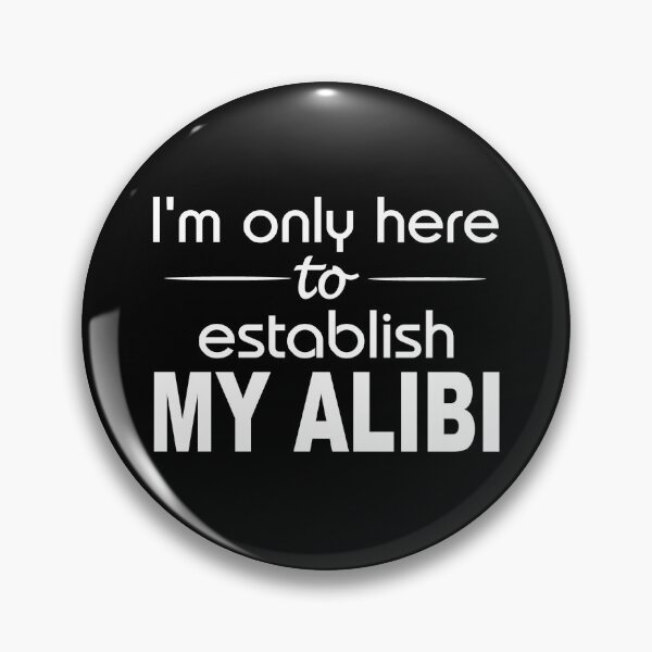 Item preview, I'm only here to establish my alibi designed and sold by headpossum.