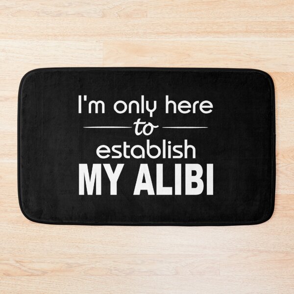 Item preview, I'm only here to establish my alibi designed and sold by headpossum.