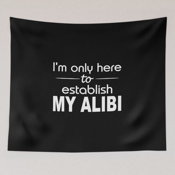 Item preview, I'm only here to establish my alibi designed and sold by headpossum.