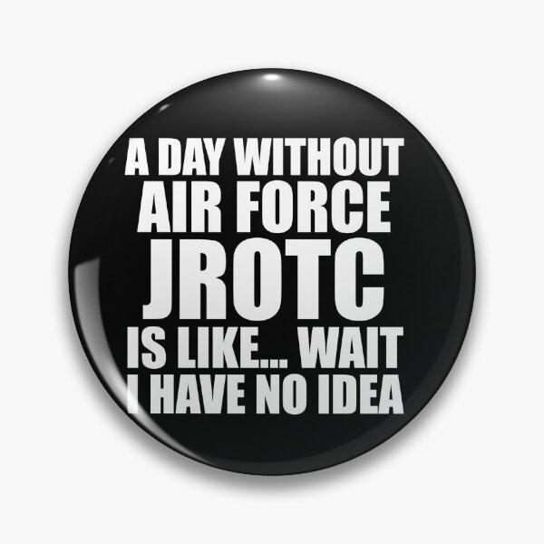 Item preview, A Day Without Air Force JROTC Is Like Wait I Have No Idea Funny for JROTC Cadets designed and sold by JROTCshop.