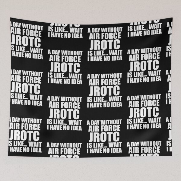Item preview, A Day Without Air Force JROTC Is Like Wait I Have No Idea Funny for JROTC Cadets designed and sold by JROTCshop.