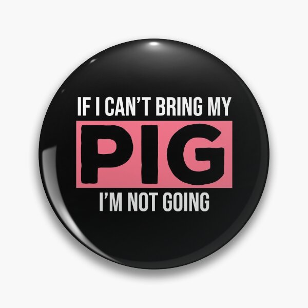 Item preview, If I Can't Bring My Pig I'm Not Going Funny Pig Farmer designed and sold by zcecmza.