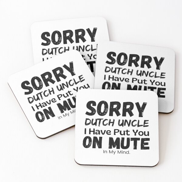 Item preview, Sorry Dutch Uncle I Have Put You On Mute designed and sold by Joy Poddar.