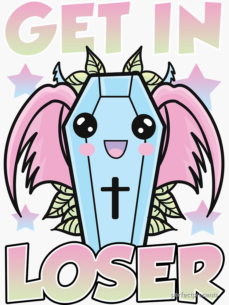 Cute And Funny Get In Loser Kawaii Coffin Anime Goth Sticker By Perfectpresents Redbubble 