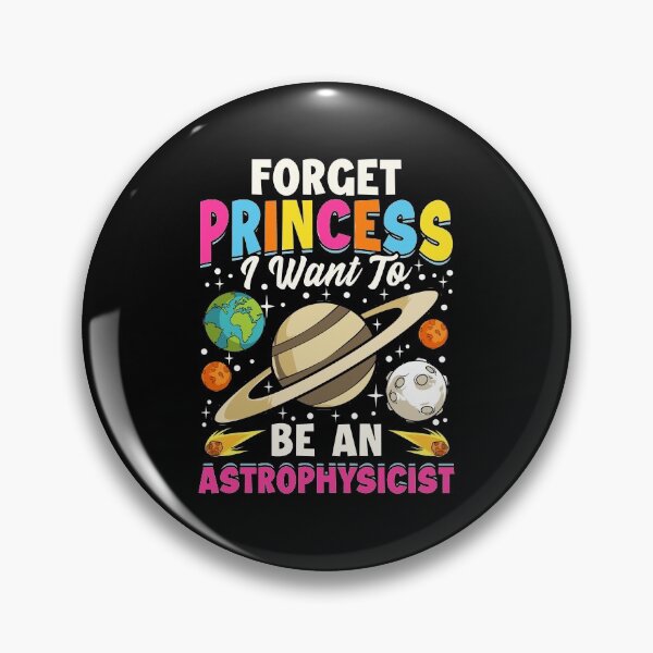 Item preview, Forget Princess I Want To Be An Astrophysicist Pun designed and sold by perfectpresents.