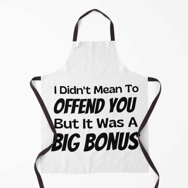 Item preview, I Didn't Mean To Offend You But It Was A Big Bonus designed and sold by Joy Poddar.