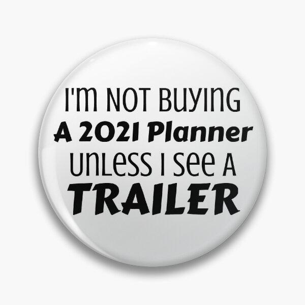 Item preview, I'm Not Buying A 2021 Planner Unless I See A Trailer designed and sold by Joy Poddar.