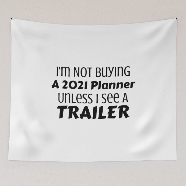 Item preview, I'm Not Buying A 2021 Planner Unless I See A Trailer designed and sold by Joy Poddar.
